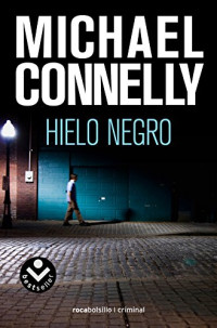 Michael Connelly, Helena Martín (translator) — Hielo negro (Harry Bosch, #02; Harry Bosch Universe, #02)