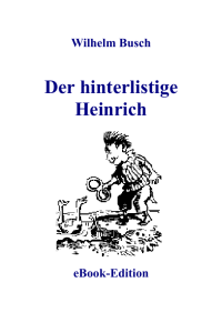Busch Wilhelm — Der hinterlistige Heinrich