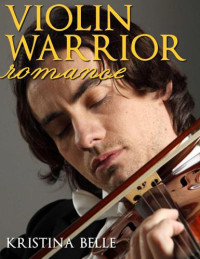 Belle Kristina — Violin Warrior Romance