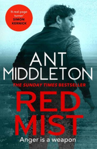 Middleton Ant — Red Mist: The ultra-authentic and gripping action thriller (Mallory)