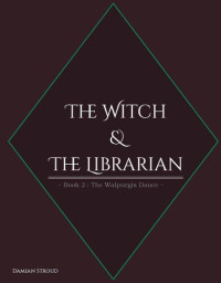 Damian Stroud — The Witch & the Librarian: The Walpurgis Dance