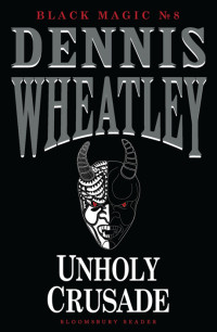 Wheatley Dennis — Unholy Crusade