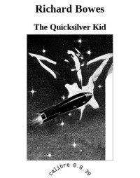 Bowes Richard — The Quicksilver Kid