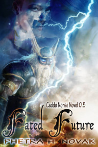 Phetra H. Novak  — Fated Future (A Caddo Norse Novelette Prequel #0.5)