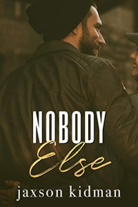 Jaxson Kidman — Nobody Else (Somebody, Nobody Duet #2)