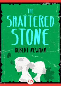 Newman Robert — The Shattered Stone