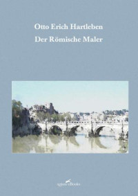 Hartleben, Otto Erich — Der Römische Maler