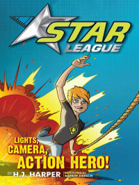 Harper, H J — Lights, Camera, Action Hero!