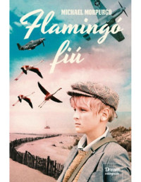 Michael Morpurgo — Flamingó fiú