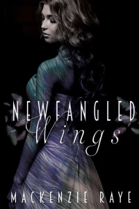 Raye Mackenzie — Newfangled Wings