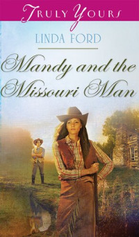 Linda Ford — Mandy and the Missouri Man (Buffalo Gals of Bonners Ferry Book 2)