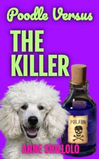 Anne Shillolo — Poodle Versus The Killer (Cottage Country Cozy Mystery 3)