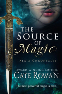 Rowan Cate — The source of magic a fantasy romance alaia chronicles