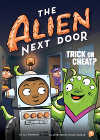 A.I. Newton — The Alien Next Door 4: Trick or Cheat?