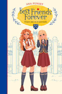Ana Punset — Primer año en el internado: Novela infantil-juvenil sobre la amistad. Lectura de 8-9 a 11-12 años. 