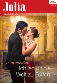 Cathy Williams — Ich leg dir die Welt zu Füßen