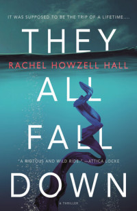 Rachel Howzell Hall — They All Fall Down: A Thriller