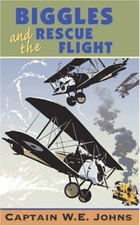 Johns, W E — Biggles and the Rescue Flight