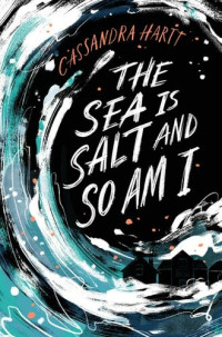 Cassandra Hartt — The Sea Is Salt and So Am I