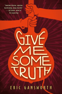 Gansworth Eric — Give Me Some Truth