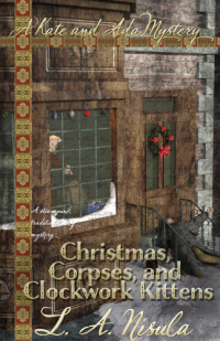 Nisula, Lisa Anne — Christmas, Corpses and Clockwork Kittens