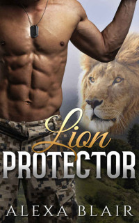 Blair Alexa — Lion Protector (Paranormal Shifter BBW Military Romance)
