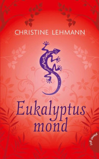 Christine Lehmann — Eukalyptusmond