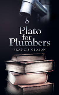 Gideon Francis — Plato for Plumbers