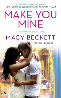 Beckett Macy — Make You Mine: The Dumont Bachelors