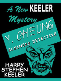 Harry Stephen Keeler — Y. Cheung, Business Detective