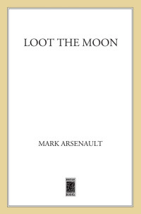 Arsenault Mark — Loot the Moon