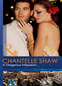 Shaw Chantelle — A Dangerous Infatuation