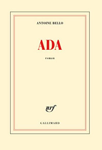 Antoine Bello — Ada - [ rentree litteraire ] (French Edition)
