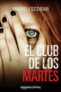 Mario Escobar — El club de los martes