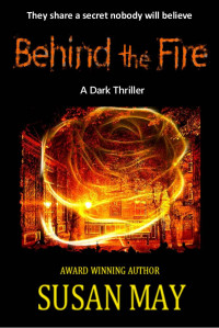 May Susan — Behind the Fire: A Dark Thriller