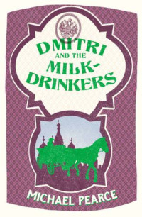 Pearce, Michael Tinker — Dmitri and the Milk-Drinkers