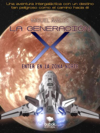 Miguel Ávalos Oliveros — La generación X: enter en la zona norte