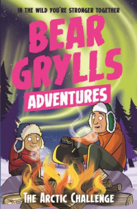 Bear Grylls — The Arctic Challenge