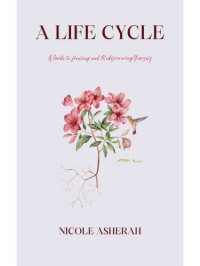 Nicole Asherah — A Life Cycle: Poems