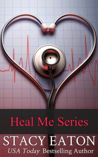 Stacy Eaton — Heal Me Complete Series: Includes: Cured, Revived, Mended & Rescued