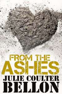 Julie Coulter Bellon — From the Ashes (Hostage Negotiation Team #2.5)