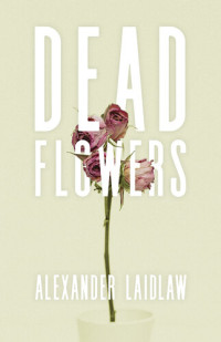 Alex Laidlaw — Dead Flowers
