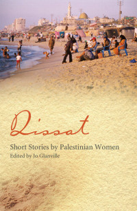 Jo Glanville — Qissat: Short Stories by Palestinian Women Edited by Jo Glanville