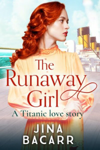 Jina Bacarr — The Runaway Girl: A gripping, emotional historical romance aboard the Titanic