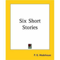 Wodehouse, P G — SIX SHORT STORIES