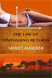 Augusta Violet — The Law Of Diminishing Returns