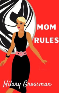 Grossman Hilary (author) — Mom Rules