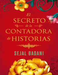 Sejal Badani — El secreto de la contadora de historias