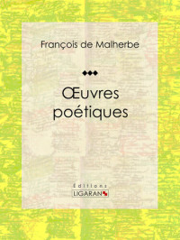 François De Malherbe — Oeuvres poétiques