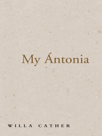 Cather, Willa Sibert — My Antonia